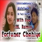 Fortuner Chahiye With Rapper Sohan Full Hard Dholki Remix Akhilesh Hi Tech Gonda 
